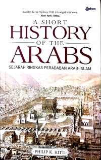 A Short History of The Arabs (Sejarah Ringkas Peradaban Arab-Islam)