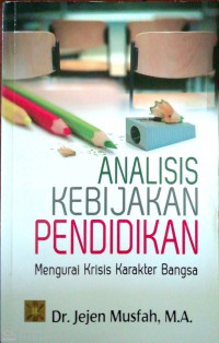 ANALISIS KEBIJAKAN PENDIDIKAN: Mengurai Krisis Karakter Bangsa